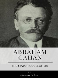 Cover Abraham Cahan – The Major Collection