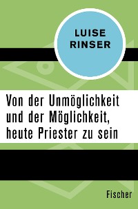 Cover Von der Unmöglichkeit und der Möglichkeit, heute Priester zu sein