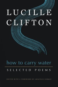 Cover How to Carry Water: Selected Poems of Lucille Clifton