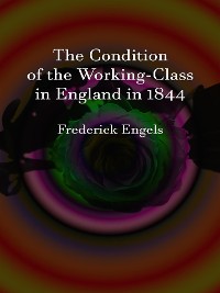 Cover The Condition of the Working-Class in England in 1844