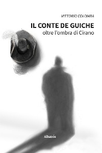 Cover Il conte de Guiche. Oltre l’ombra di Cirano