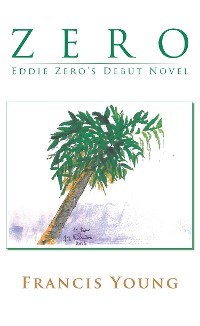 Cover Zero - Eddie Zero's Debut Novel
