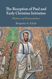 Cover Reception of Paul and Early Christian Initiation