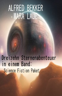 Cover Dreizehn Sternenabenteuer in einem Band: Science Fiction Paket