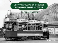 Cover Lost Tramways of England: London South West