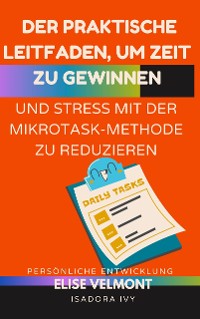 Cover Der praktische Leitfaden, um Zeit zu gewinnen und Stress mit der Mikrotask-Methode zu reduzieren