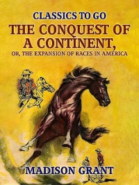 Cover Conquest of a Continent, or, The Expansion of Races in America