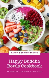 Cover Happy Buddha Bowls Cookbook: 50 Bowls Full Of Healthy Delicacies (Happy Healthy Kitchen)
