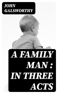Cover A Family Man : in three acts