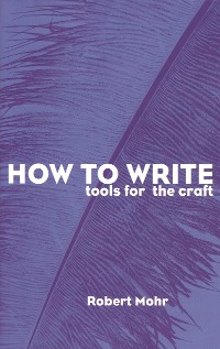 Cover How to Write: Tools for the Craft