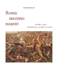 Cover ROMA SECONNO NOANTRI SSI VòI LA PAX PREPARATE LA GUERA VOL. I.docx