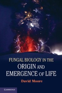 Cover Fungal Biology in the Origin and Emergence of Life