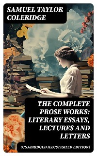 Cover The Complete Prose Works: Literary Essays, Lectures and Letters (Unabridged Illustrated Edition)