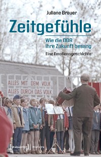Cover Zeitgefühle - Wie die DDR ihre Zukunft besang