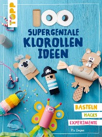 Cover 100 supergeniale Klorollenideen