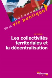 Cover Les collectivités territoriales et la décentralisation - 12e édition