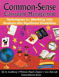 Cover Common-Sense Classroom Management Techniques for Working With Students With Significant Disabilities