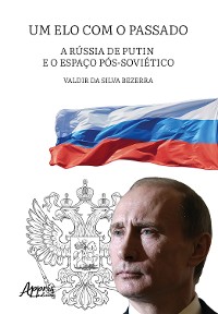 Cover Um Elo com o Passado: A Rússia de Putin e o Espaço Pós-Soviético
