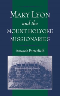 Cover Mary Lyon and the Mount Holyoke Missionaries