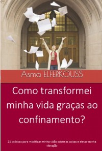 Cover Como transformei minha vida graças ao confinamento?