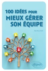 Cover 100 idées pour mieux gérer son équipe