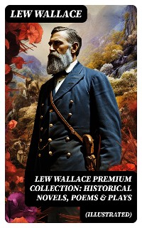 Cover LEW WALLACE Premium Collection: Historical Novels, Poems & Plays (Illustrated)