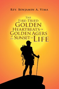 Cover The Fire-Tried Golden Heartbeats of Golden Agers at the Sunset of Life