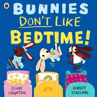 Cover Bunnies Don t Like Bedtime!