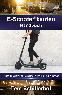 Cover E-Scooter kaufen - Handbuch: Tipps zu Auswahl, Leistung, Nutzung und Zubehör