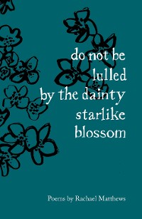 Cover do not be lulled by the dainty starlike blossom