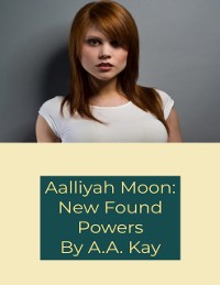 Cover Aalliyah Moon: New Found Powers