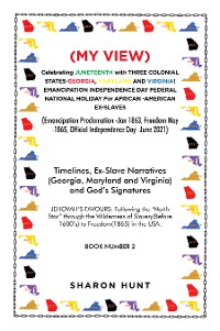 Cover (My View)  Celebrating Juneteenth with Three Colonial States-Georgia, Maryland and Virginia! Emancipation Independence Day Federal National Holiday for African -American Ex-Slaves