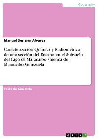Cover Caracterización Química y Radiométrica de una sección del Eoceno en el Subsuelo del Lago de Maracaibo, Cuenca de Maracaibo, Venezuela