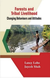 Cover FORESTS AND TRIBAL LIVELIHOOD : Changing Behaviours and Attitudes
