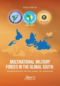 Cover Multinational Military Forces In The Global South: Isodependence And The Quest For Autonomy