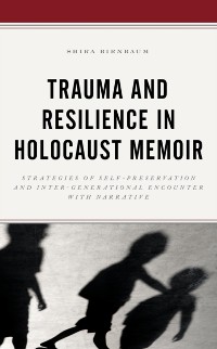 Cover Trauma and Resilience in Holocaust Memoir