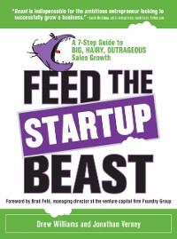 Cover Feed the Startup Beast: A 7-Step Guide to Big, Hairy, Outrageous Sales Growth
