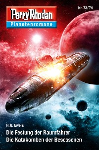 Cover Planetenroman 73 + 74: Die Festung der Raumfahrer / Die Katakomben der Besessenen