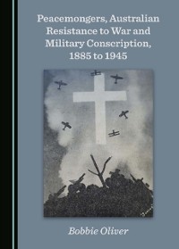 Cover Peacemongers, Australian Resistance to War and Military Conscription, 1885 to 1945