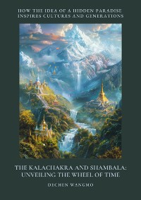 Cover The Kalachakra and Shambala: Unveiling the Wheel of Time