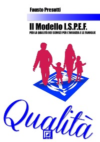 Cover Il Modello I.S.P.E.F. per la Qualità dei Servizi per l'Infanzia e le Famiglie