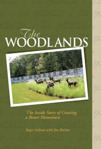 Cover The Woodlands : The Inside Story of Creating a Better Hometown