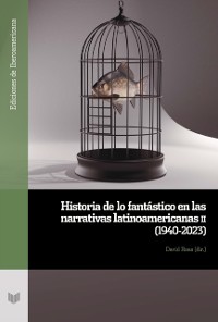 Cover Historia de lo fantastico en las narrativas latinoamericanas II (1940-2023)