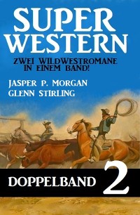 Cover Super Western Doppelband 2 - Zwei Wildwestromane in einem Band!