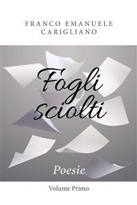 Cover Fogli sciolti - Poesie - Volume Primo