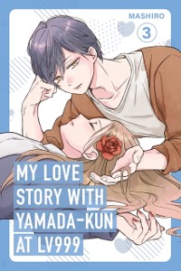 Cover My Love Story with Yamada-kun at Lv999, Vol. 3