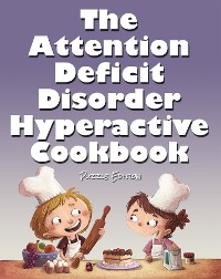 Cover The Attention Deficit Disorder Hyperactive Cookbook
