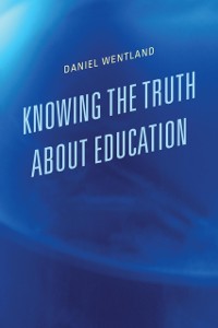 Cover Knowing the Truth about Education