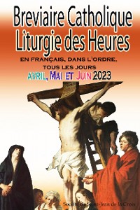 Cover Breviaire Catholique Liturgie des Heures: en français, dans l'ordre, tous les jours pour avril, mai et juin 2023