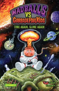 Cover Madballs vs. Garbage Pail Kids: Time Again, Slime Again